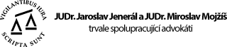 JUDr. Jaroslav Jenerál a JUDr. Miroslav Mojžíš, trvale spolupracující advokáti