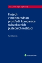 Fintech v mezinárodním prostředí: komparace nebankovních platebních institucí (E-kniha)