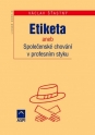 Etiketa aneb společenské chování v profesním styku