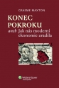 Konec pokroku aneb Jak nás moderní ekonomie zradila
