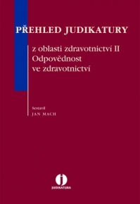 Přehled judikatury z oblasti zdravotnictví II - Odpovědnost ve zdravotnictví (E-kniha)
