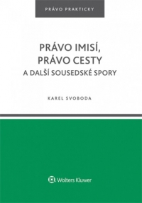 Právo imisí, právo cesty a další sousedské spory (Balíček - Tištěná kniha + E-kniha WK eReader + soubory ke stažení)