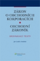 Zákon o obchodních korporacích. Obchodní zákoník. Srovnávací texty