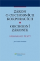 Zákon o obchodních korporacích. Obchodní zákoník. Srovnávací texty