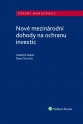 Nové mezinárodní dohody na ochranu investic (Balíček - Tištěná kniha + E-kniha WK eReader + soubory ke stažení)