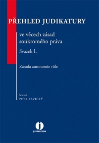 Přehled judikatury ve věcech zásad soukromého práva. Svazek I. Zásada autonomie vůle