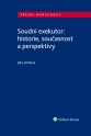 Soudní exekutor: historie, současnost a perspektivy (Balíček - Tištěná kniha + E-kniha Smarteca + soubory ke stažení)