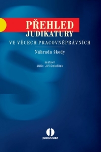 Přehled judikatury ve věcech pracovněprávních. Náhrada škody. 2., aktualizované a rozšířené vydání (E-kniha)