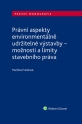 Právní aspekty environmentálně udržitelné výstavby - možnosti a limity stavebního práva (E-kniha)