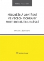 Předběžná opatření ve věcech ochrany proti domácímu násilí (Balíček - Tištěná kniha + E-kniha WK eReader + soubory ke stažení)