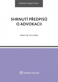 Shrnutí předpisů o advokacii (Balíček - Tištěná kniha + E-kniha WK eReader + soubory ke stažení)