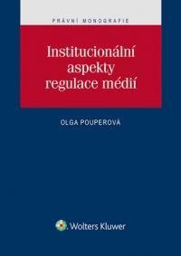 Institucionální aspekty regulace médií (Balíček - Tištěná kniha + E-kniha WK eReader + soubory ke stažení)