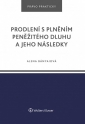 Prodlení s plněním peněžitého dluhu a jeho následky (Balíček - Tištěná kniha + E-kniha Smarteca + soubory ke stažení)