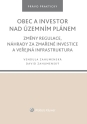 Obec a investor nad územním plánem. Změny regulace, náhrady za zmařené investice a veřejná infrastruktura (E-kniha)