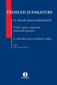 Přehled judikatury ve věcech pracovněprávních. Vznik, změny a skončení pracovního poměru. 3. vydání (Balíček - Tištěná kniha + E-kniha Smarteca)