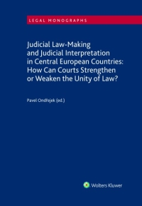 Judicial Law-Making and Judicial Interpretation in Central European Countries: How Can Courts Strengthen or Weaken the Unity of Law? (E-kniha)