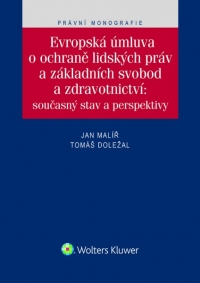 Evropská úmluva o ochraně lidských práv a základních svobod a zdravotnictví: současný stav a perspektivy (Balíček - Tištěná kniha + E-kniha Smarteca + soubory ke stažení)