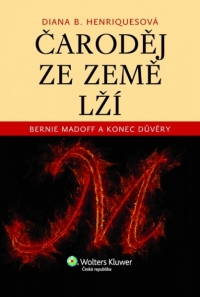 Čaroděj ze země lží - Bernie Madoff a konec důvěry