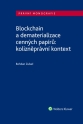 Blockchain a dematerializace cenných papírů: kolizněprávní kontext (Balíček - Tištěná kniha + E-kniha Smarteca + soubory ke stažení)