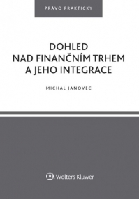 Dohled nad finančním trhem a jeho integrace (Balíček - Tištěná kniha + E-kniha WK eReader + soubory ke stažení)