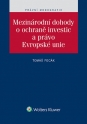 Mezinárodní dohody o ochraně investic a právo Evropské unie (Balíček - Tištěná kniha + E-kniha WK eReader)