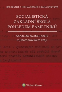 Socialistická základní škola pohledem pamětníků. Sonda do života učitelů v Jihomoravském kraji (Balíček - Tištěná kniha + E-kniha WK eReader)
