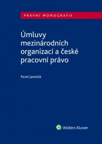 Úmluvy mezinárodních organizací a české pracovní právo (Balíček - Tištěná kniha + E-kniha Smarteca + soubory ke stažení)