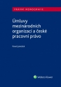 Úmluvy mezinárodních organizací a české pracovní právo (Balíček - Tištěná kniha + E-kniha Smarteca + soubory ke stažení)