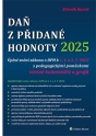 Daň z přidané hodnoty 2025. Úplné znění zákona o DPH k 1. 1. a 1. 7. 2025 s pedagogickými pomůckami včetně komentářů a grafů (E-kniha)