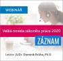 Velká novela zákoníku práce (ZÁZNAM webináře)