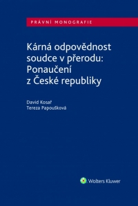 Kárná odpovědnost soudce v přerodu: Ponaučení z České republiky (Balíček - Tištěná kniha + E-kniha Smarteca + soubory ke stažení)