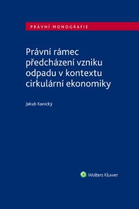 Právní rámec předcházení vzniku odpadu v kontextu cirkulární ekonomiky (E-kniha)
