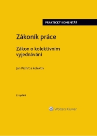 Zákoník práce. Zákon o kolektivním vyjednávání. Praktický komentář - 2. vydání (E-kniha)