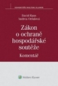 Zákon o ochraně hospodářské soutěže. Komentář