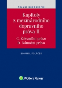 Kapitoly z mezinárodního dopravního práva II (C. Železniční právo, D. Námořní právo) (Balíček - Tištěná kniha + E-kniha WK eReader)