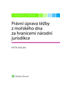 Právní úprava těžby z mořského dna za hranicemi národní jurisdikce (E-kniha)