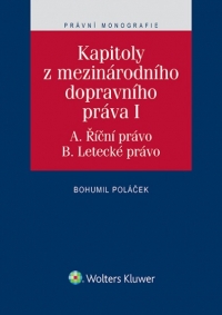 Kapitoly z mezinárodního dopravního práva I (A. Říční právo, B. Letecké právo) (Balíček - Tištěná kniha + E-kniha WK eReader + soubory ke stažení)