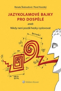 Jazykolamové bajky pro dospělé  aneb  Nikdy není pozdě hezky vyslovovat