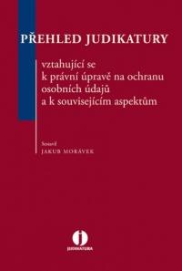 Přehled judikatury vztahující se k právní úpravě na ochranu osobních údajů a k souvisejícím aspektům (E-kniha)