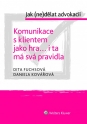 Komunikace s klientem jako hra... i ta má svá pravidla - cyklus: Jak (ne)dělat advokacii (E-kniha)
