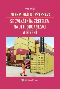 Intermodální přeprava se zvláštním zřetelem na její organizaci a řízení (E-kniha)