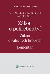 Zákon o pohřebnictví (č. 256/2001 Sb.), zákon o válečných hrobech (č. 122/2004 Sb.) - Komentář (E-kniha)
