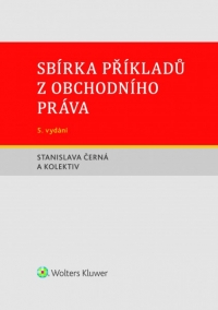 Sbírka příkladů z obchodního práva, 5. vydání (Balíček - Tištěná kniha + E-kniha WK eReader + soubory ke stažení)