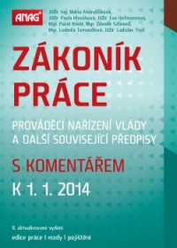 Zákoník práce, prováděcí nařízení vlády a další související předpisy s komentářem k 1. 1. 2014