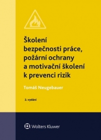Školení bezpečnosti práce, požární ochrany a motivační školení k prevenci rizik (Balíček - Tištěná kniha + E-kniha WK eReader + soubory ke stažení)