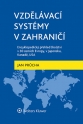 Vzdělávací systémy v zahraničí: Encyklopedický přehled školství v 30 zemích Evropy, v Japonsku, Kanadě, USA (Balíček - Tištěná kniha + E-kniha WK eReader)