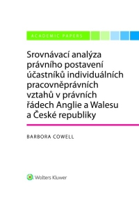 Srovnávací analýza právního postavení účastníků individuálních pracovněprávních vztahů v právních řádech Anglie a Walesu a České republiky (E-kniha)