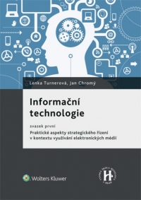 Informační technologie, svazek první Praktické aspekty strategického řízení v kontextu využívání elektronických médií