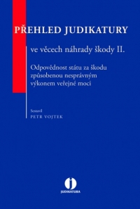 Přehled judikatury ve věcech náhrady škody II. Odpovědnost státu za škodu způsobenou nesprávným výkonem veřejné moci (Balíček - Tištěná kniha + E-kniha WK eReader)