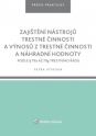 Zajištění nástrojů trestné činnosti a výnosů z trestné činnosti a náhradní hodnoty podle § 79a až 79g trestního řádu (E-kniha)